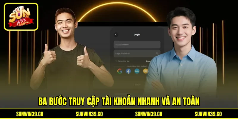 Ba bước truy cập tài khoản nhanh và an toàn Ba bước truy cập tài khoản nhanh và an toàn