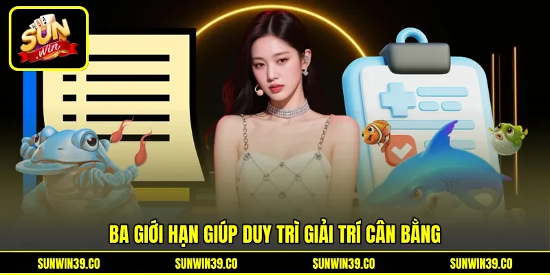 Ba giới hạn giúp duy trì giải trí cân bằng Ba giới hạn giúp duy trì giải trí cân bằng