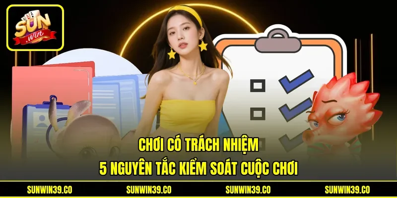 Chơi Có Trách Nhiệm - 5 Nguyên Tắc Kiểm Soát Cuộc Chơi