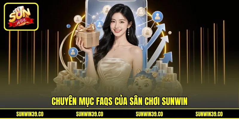 Chuyên mục FAQs của sân chơi Sunwin