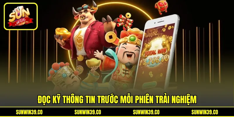 Đọc kỹ thông tin trước mỗi phiên trải nghiệm