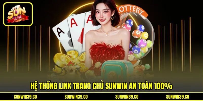 Hệ thống link trang chủ Sunwin an toàn 100%