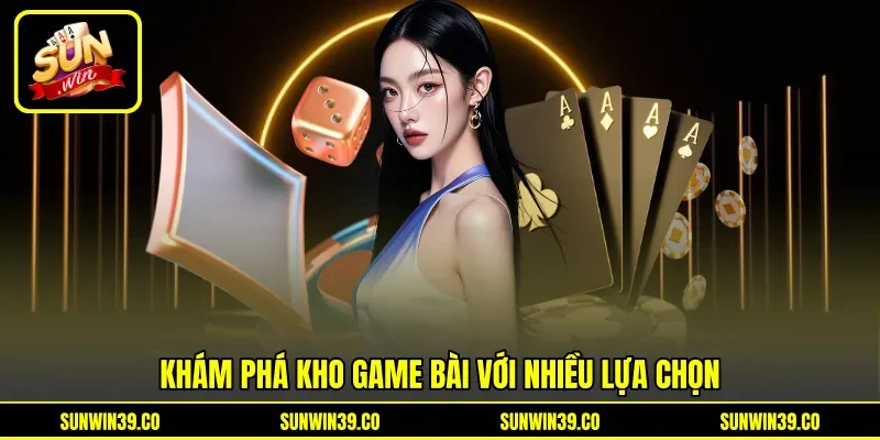 Khám phá kho game bài với nhiều lựa chọn