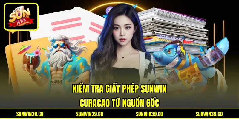 Kiểm tra giấy phép Sunwin - Curacao từ nguồn gốc