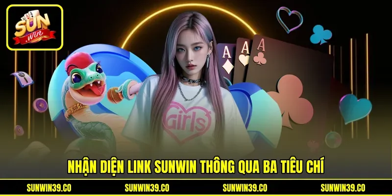 Nhận diện link Sunwin thông qua ba tiêu chí Nhận diện Link Sunwin mới nhất thông qua ba tiêu chí