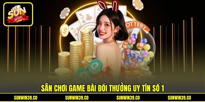 Sân chơi game bài đổi thưởng uy tín số 1