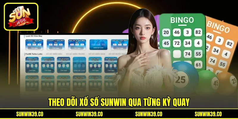 Theo dõi xổ số Sunwin&nbsp;qua từng kỳ quay