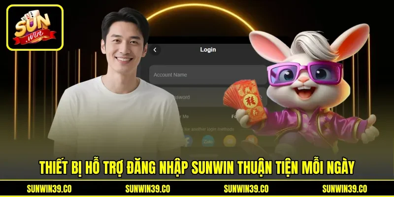 Thiết bị hỗ trợ đăng nhập Sunwin thuận tiện mỗi ngày Thiết bị hỗ trợ đăng nhập Sunwin thuận tiện mỗi ngày
