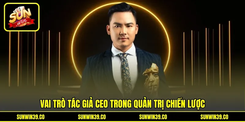 Vai trò tác giả / CEO trong quản trị chiến lược